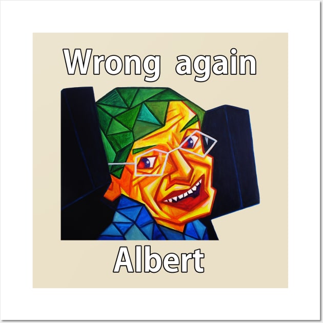 Wrong Again Albert Wall Art by PopCubism